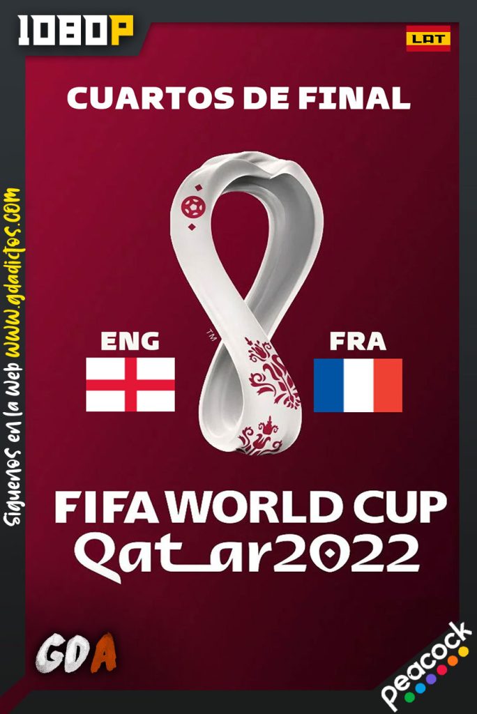 World Cup 2022 Cuartos de Final – Inglaterra Vs Francia (2022) PCOCK WEB-DL 1080p Latino
