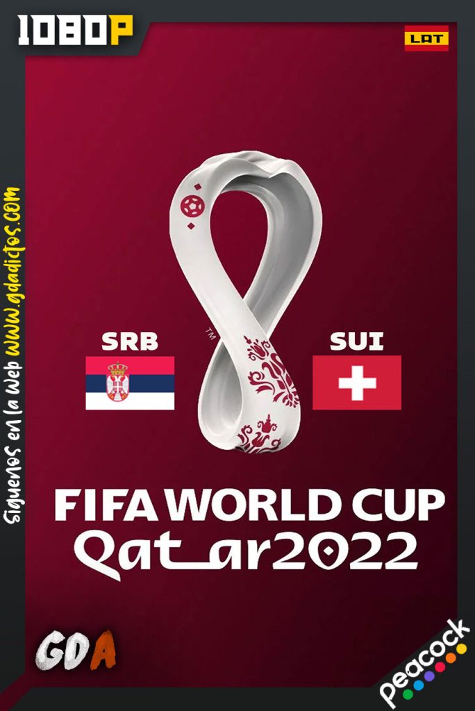 World Cup 2022 Serbia Vs Suiza (2022) PCOCK WEB-DL 1080p Latino