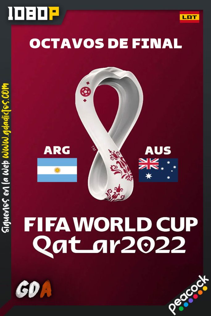 World Cup 2022 Octavos de Final – Argentina Vs Australia (2022) PCOCK WEB-DL 1080p Latino