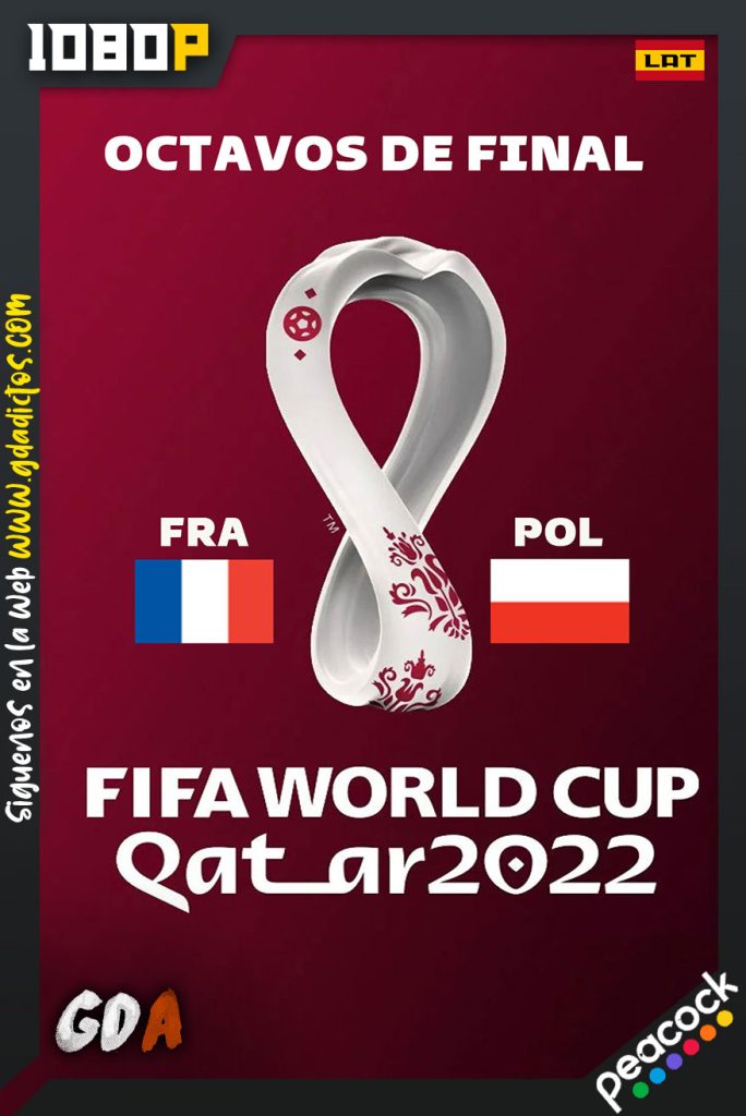 World Cup 2022 Octavos de Final – Francia Vs Polonia (2022) PCOCK WEB-DL 1080p Latino