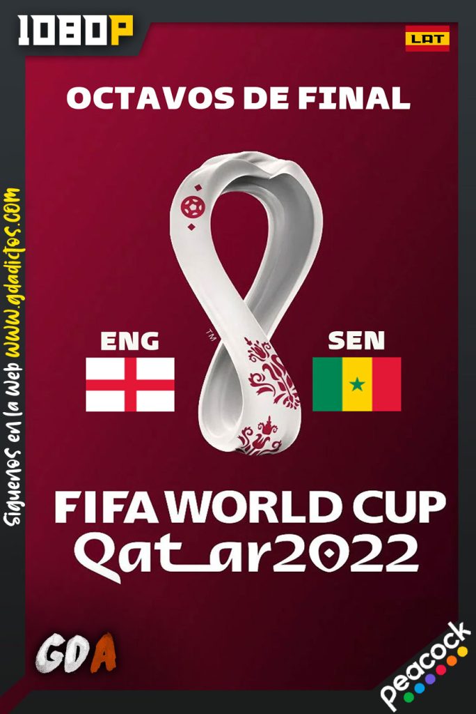 World Cup 2022 Octavos de Final – Inglaterra Vs Senegal (2022) PCOCK WEB-DL 1080p Latino