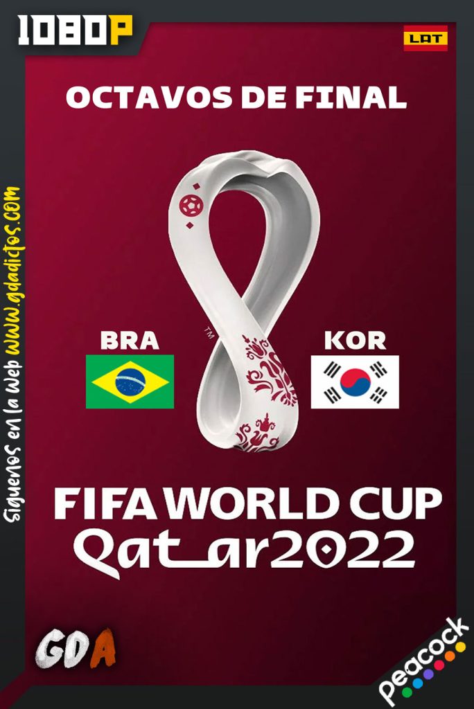 World Cup 2022 Octavos de Final – Brasil Vs Corea del Sur (2022) PCOCK WEB-DL 1080p Latino