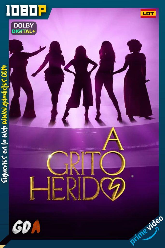 A Grito Herido (2022) AMZN WEB-DL 1080p Latino #Temporada2 [10/10]