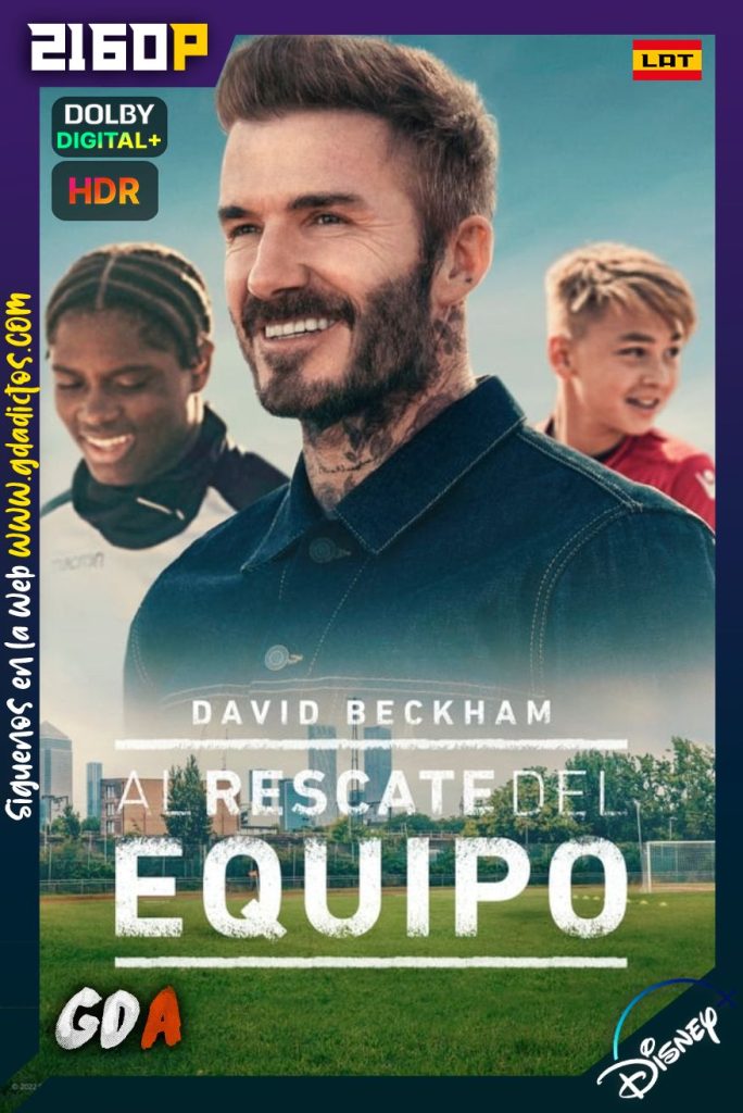 Beckham: Salva a Nuestro Equipo (2022) DSNP WEB-DL 2160p HDR [Lat-Ing-Cas-Por] #1Temporada [04/04]