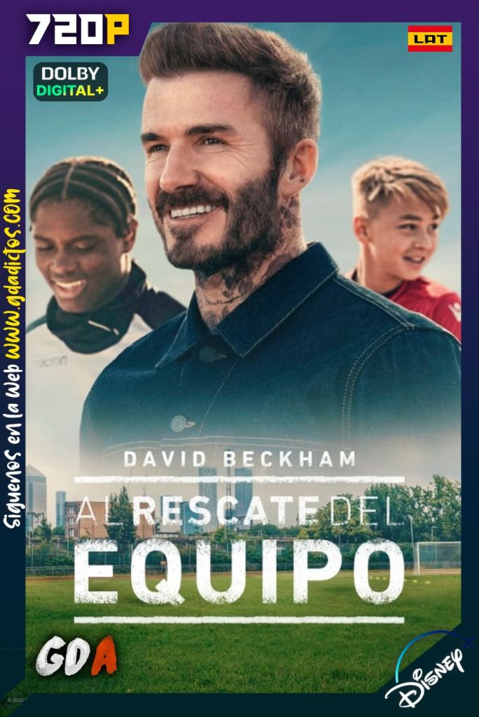 Beckham: Salva a Nuestro Equipo (2022) DSNP WEB-DL 720p [Lat-Ing-Cas-Por] #1Temporada [04/04]