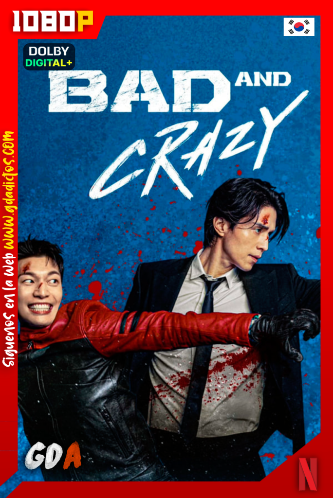Bad and Crazy (2021) NF WEB-DL 1080p Coreano #1Temporada