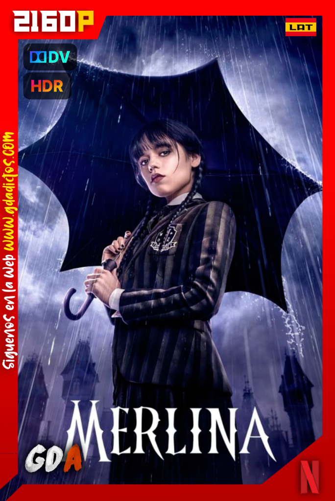 Merlina (2022) NF WEB-DL 2160p HDR10 DV HYBRID [Lat – Ing – Cas – Por] #1Temporada