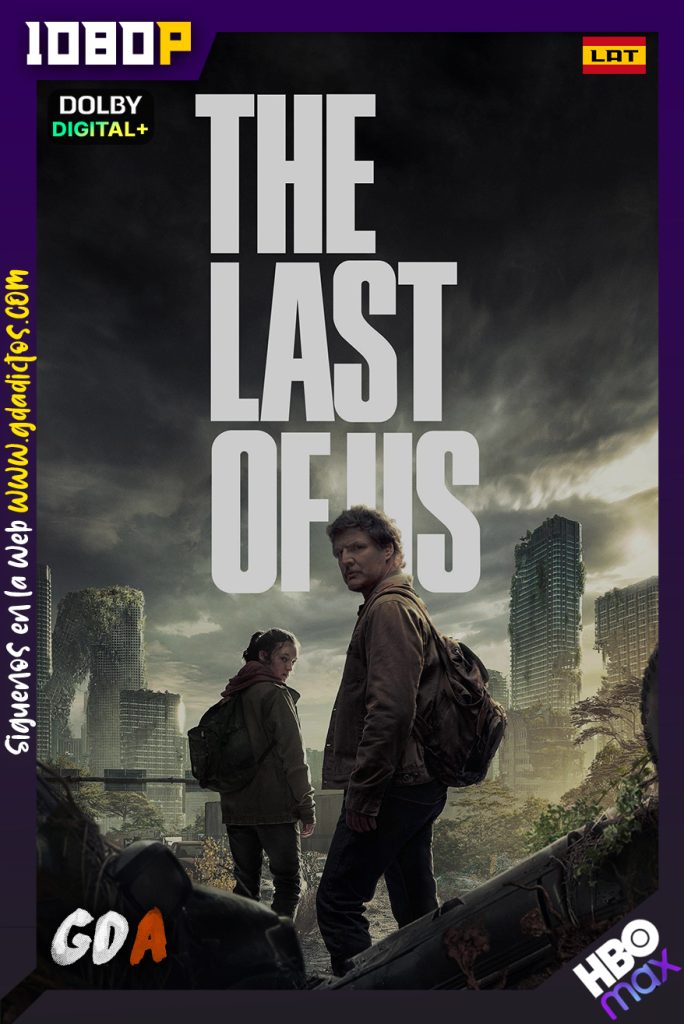 The Last of Us (2023) HMAX WEB-DL 1080p [Lat – Cas – Ing – Por] #1Temporada [09/09]