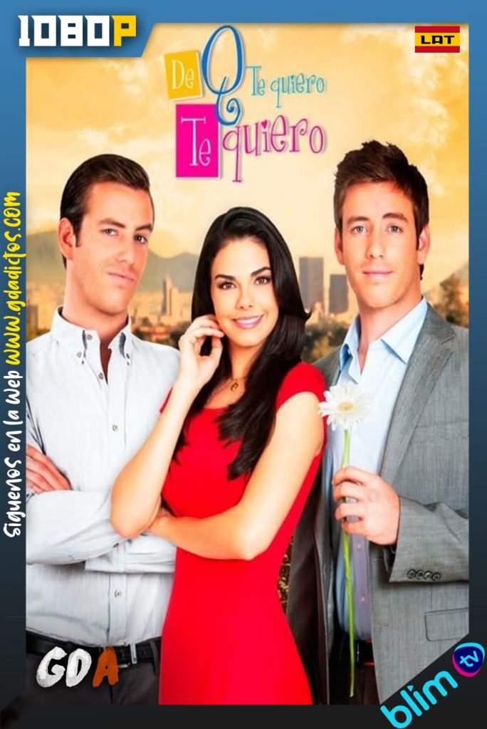 De que te Quiero, te Quiero (2013) BM WEB-DL 1080p Latino #Temporada1 [186/187]