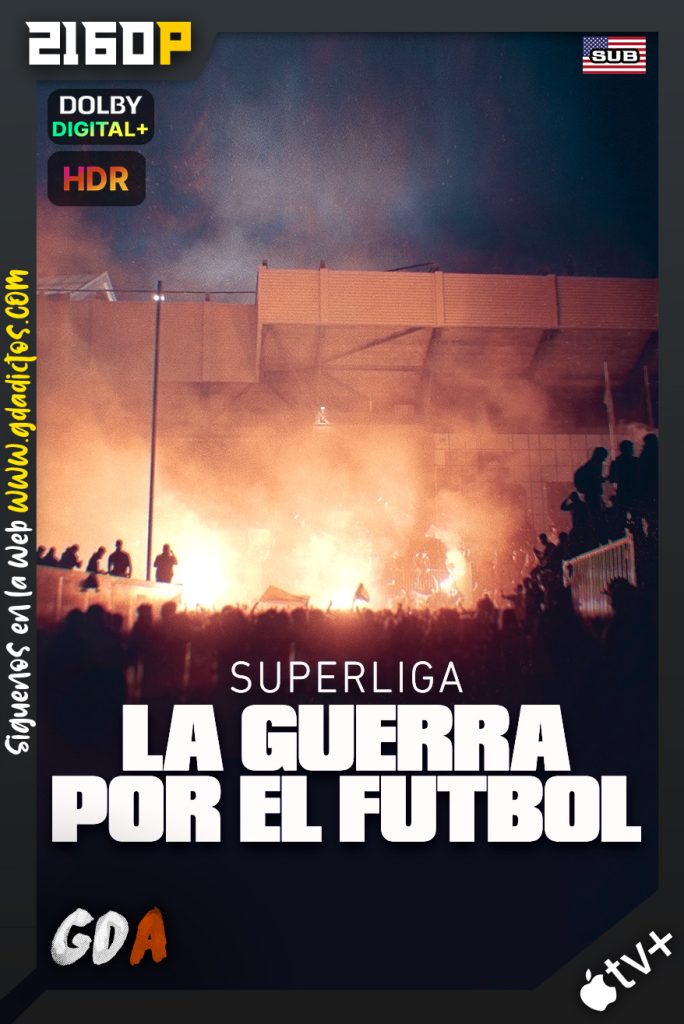 Superliga: La Guerra por el Fútbol (2023) ATVP WEB-DL 2160p HDR Subtitulado #1Temporada [04/04]