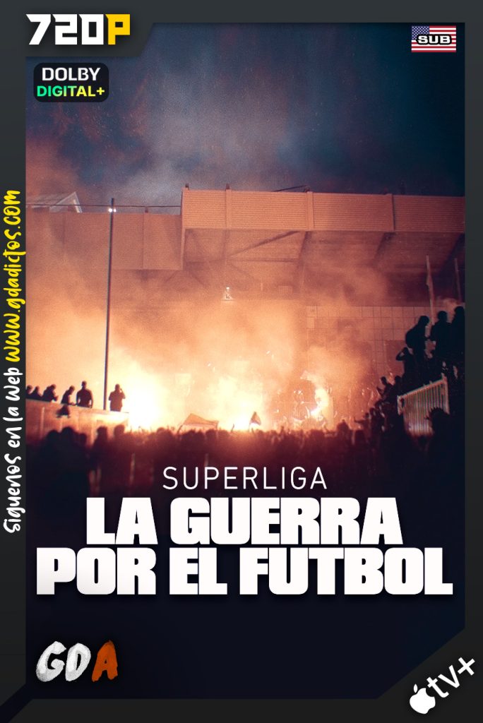 Superliga: La Guerra por el Fútbol (2023) ATVP WEB-DL 720p Subtitulado #1Temporada [04/04]