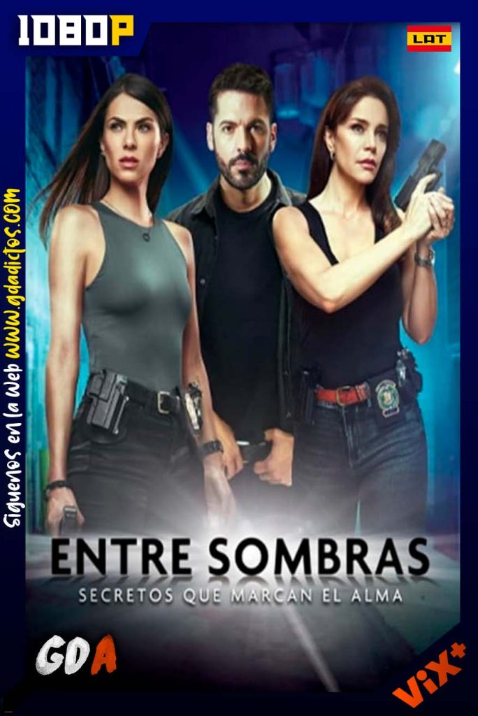 Entre Sombras (2022) ViX WEB-DL 1080p Latino #1Temporada [40/50]