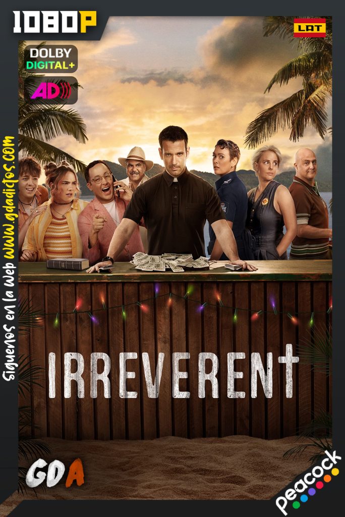Irreverent (2022) PCOCK WEB-DL 1080p [Lat – Ing – Ing Audio Descriptivo] #1Temporada [10/10]