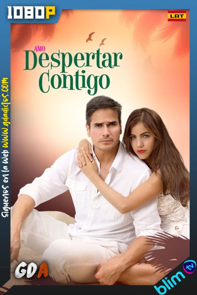 Amo Despertar contigo (2016) BM WEB-DL 1080p Latino #Temporada1 [121/121]