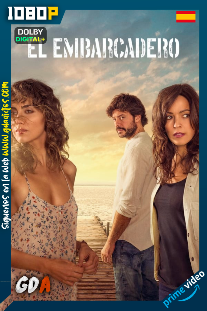 El Embarcadero (2019) AMZN WEB-DL 1080p Castellano #2Temporadas