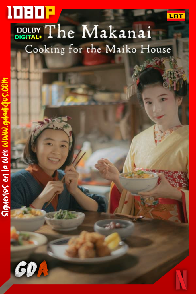 Makanai La cocinera de las maiko (2023) NF WEB-DL 1080p [Lat – Jap – Ing – Por] #1Temporada