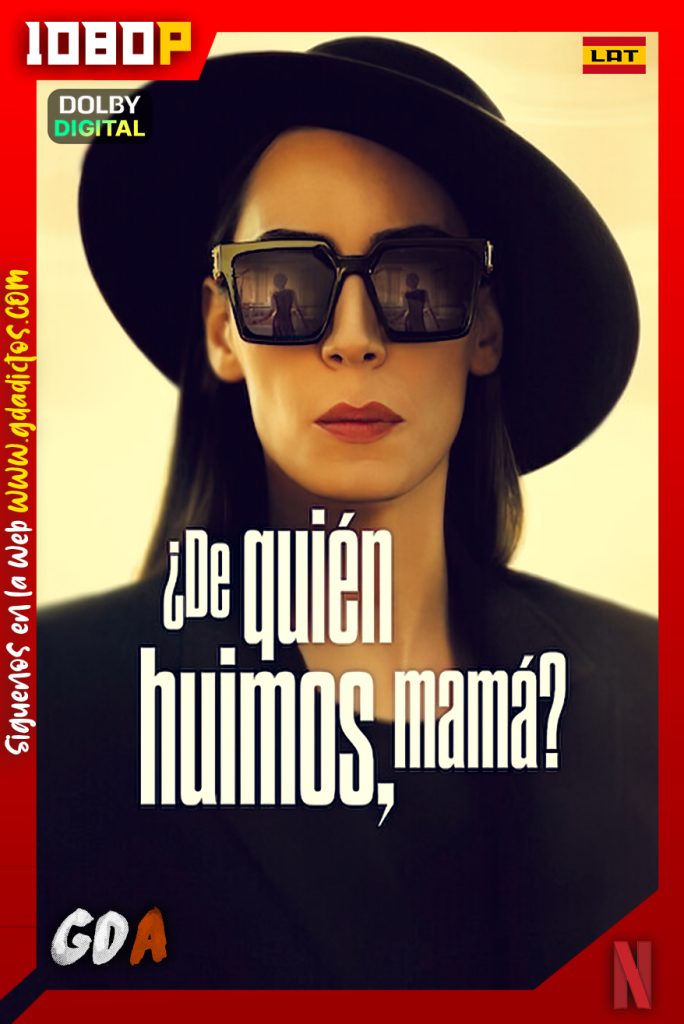 ¿De Quién Huimos, Mamá? (2023) NF WEB-DL 1080p [Lat – Ing – Cas – Por – Tur] #1Temporada [07/07]