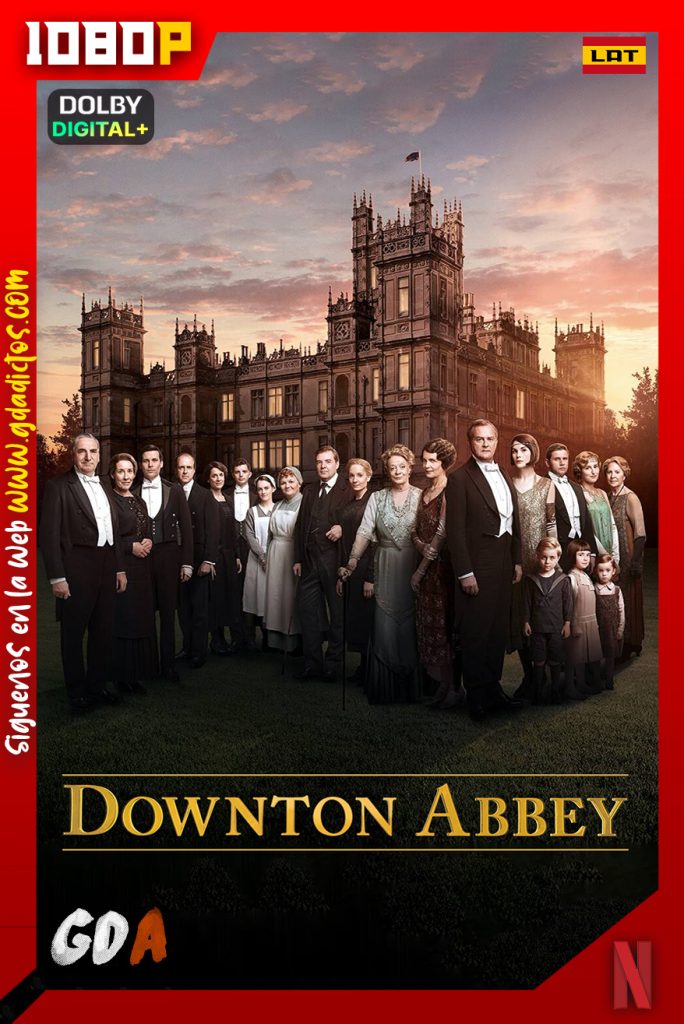 Downton Abbey (2010) NF WEB-DL 1080p Latino – Inglés #6Temporadas [52/52]
