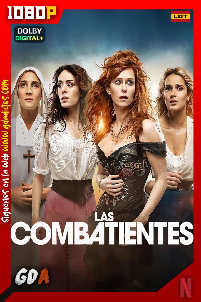 Las Combatientes (2022) NF WEB-DL 1080p [Lat – Ing – Cas – Por – Fra] #1Temporada [08/08]