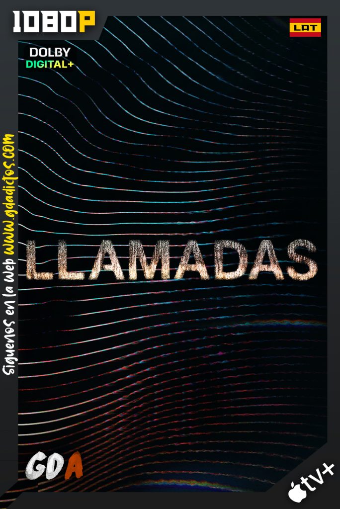 Llamadas (2021) ATVP WEB-DL 1080p Latino – Inglés #1Temporada [09/09]