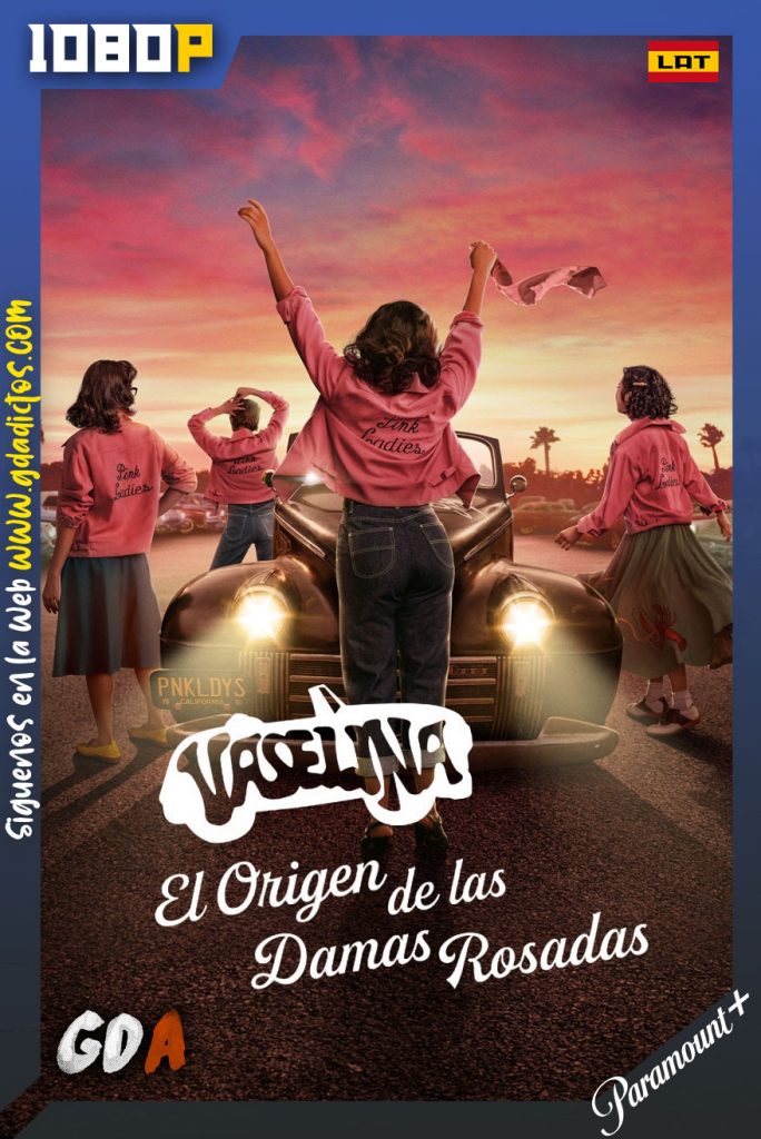 Vaselina: El origen de las Damas Rosadas (2023) PMNP WEB-DL 1080p [Lat-Ing-Por] #Temporada1 [10/10]