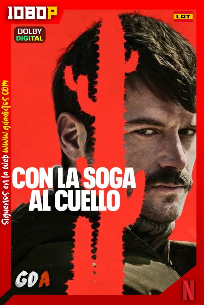 Con la soga al cuello (2023) NF WEB-DL 1080p Latino-Castellano-Inglés-Portugués-Turco
