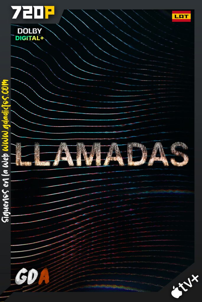 Llamadas (2021) ATVP WEB-DL 720p Latino – Inglés #1Temporada [09/09]