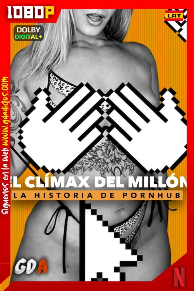 El clímax del millón: La historia de Pornhub (2023) NF WEB-DL 1080p Latino-Castellano-Inglés-Portugués