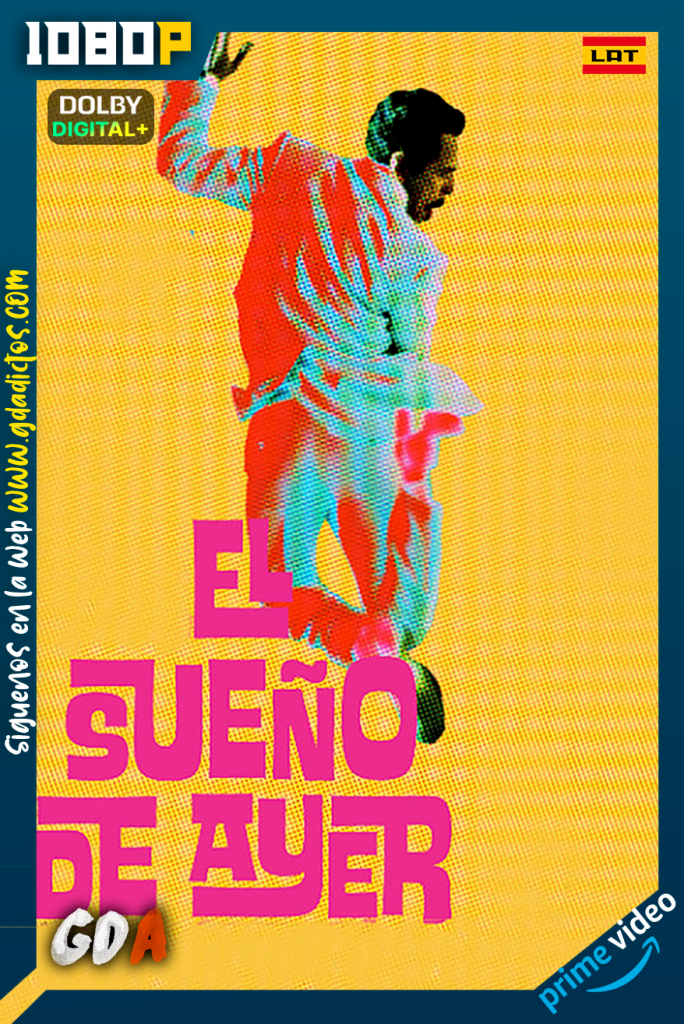 El Sueño de Ayer (2021) AMZN WEB-DL 1080p [Lat-Ing-Por]