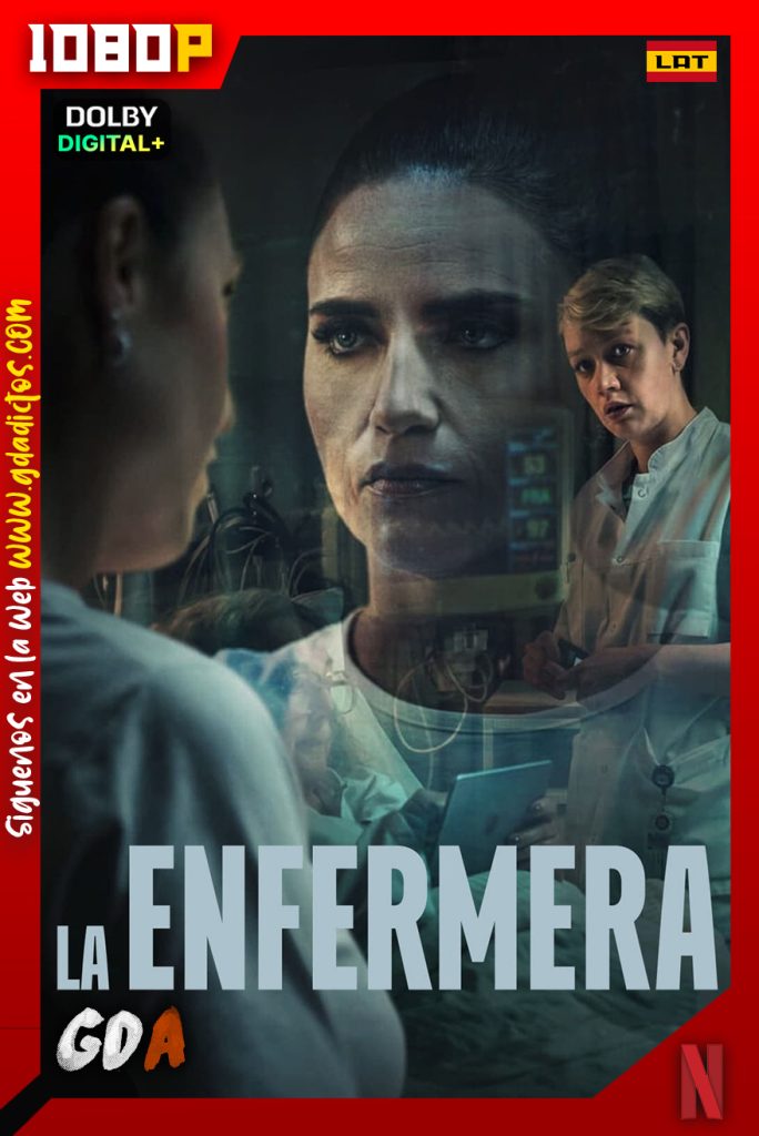 La Enfermera (2023) NF WEB-DL 1080p [Lat – Ing – Cas – Por – Dan] #1Temporada [04/04]