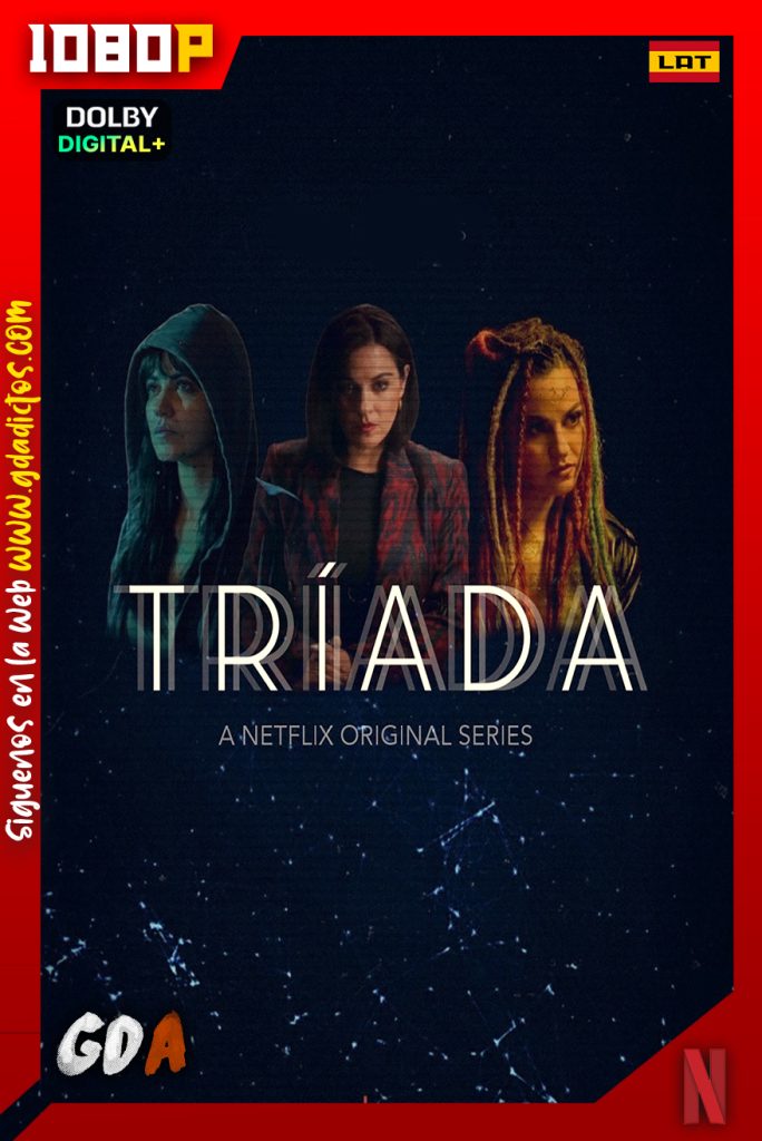 Tríada (2023) NF WEB-DL 1080p [Lat – Ing – Por] #1Temporada [08/08]