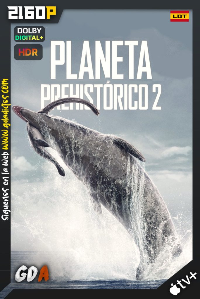 Planeta Prehistórico (2022) ATVP WEB-DL 2160p HDR #Temporada2 [05/05]