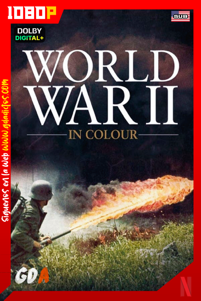 La Segunda Guerra Mundial a todo color (2009) NF WEB-DL 1080p Inglés-Subtitulado #1Temporada