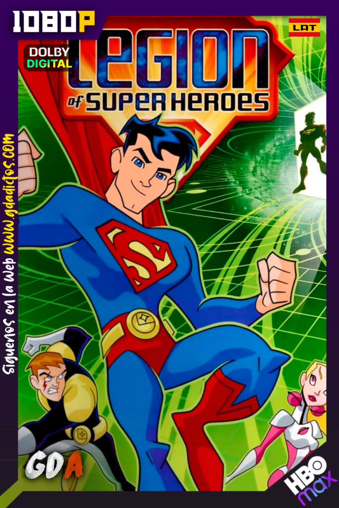 Legion de Super Heroes (2006) HMAX WEB-DL 1080p [Lat – Ing -Por] #2Temporadas