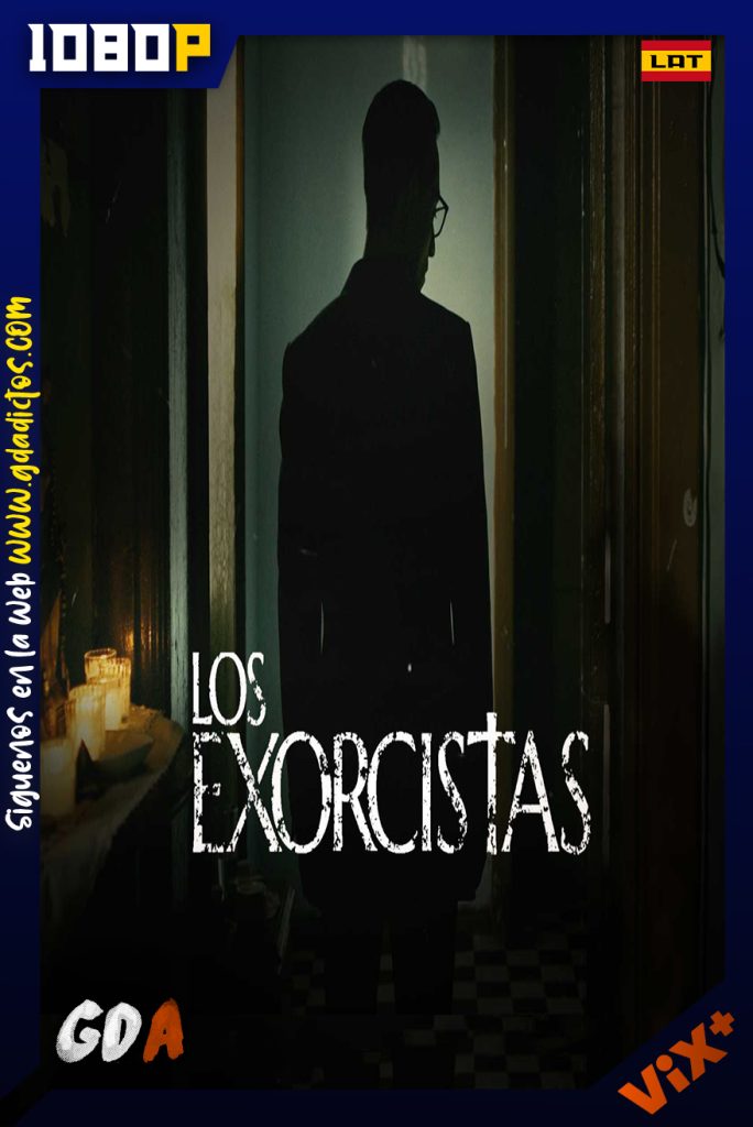 Los Exorcistas (2022) ViX WEB-DL 1080p Latino #1Temporada [06/06]