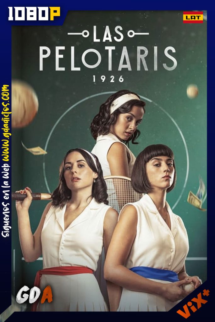 Las Pelotaris 1926 (2023) ViX WEB-DL 1080p Latino #Temporada1 [08/08]