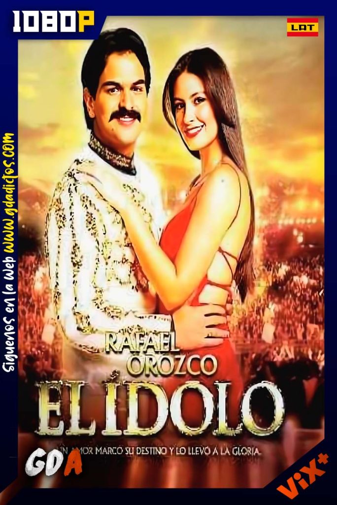 Rafael Orozco, El Ídolo (2012) ViX 1080p Latino #1Temporada [90/90]