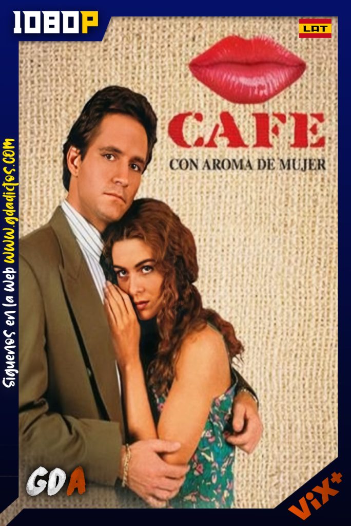 Café Con Aroma De Mujer (1993) ViX 1080p Latino #1Temporada [120/120]