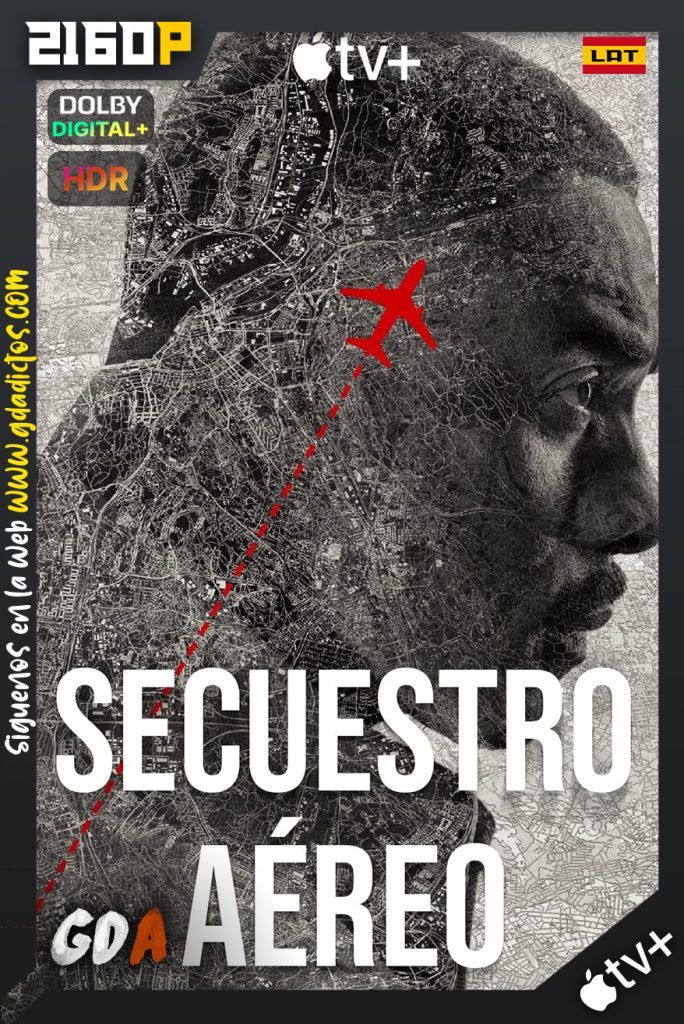 Secuestro Aéreo (2023) ATVP WEB-DL 2160p HDR Latino – Inglés #Temporada1 [07/07]