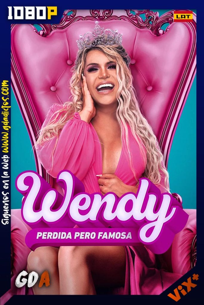 Wendy Perdida pero famosa (2023) ViX 1080p Latino #1Temporada [07/08]