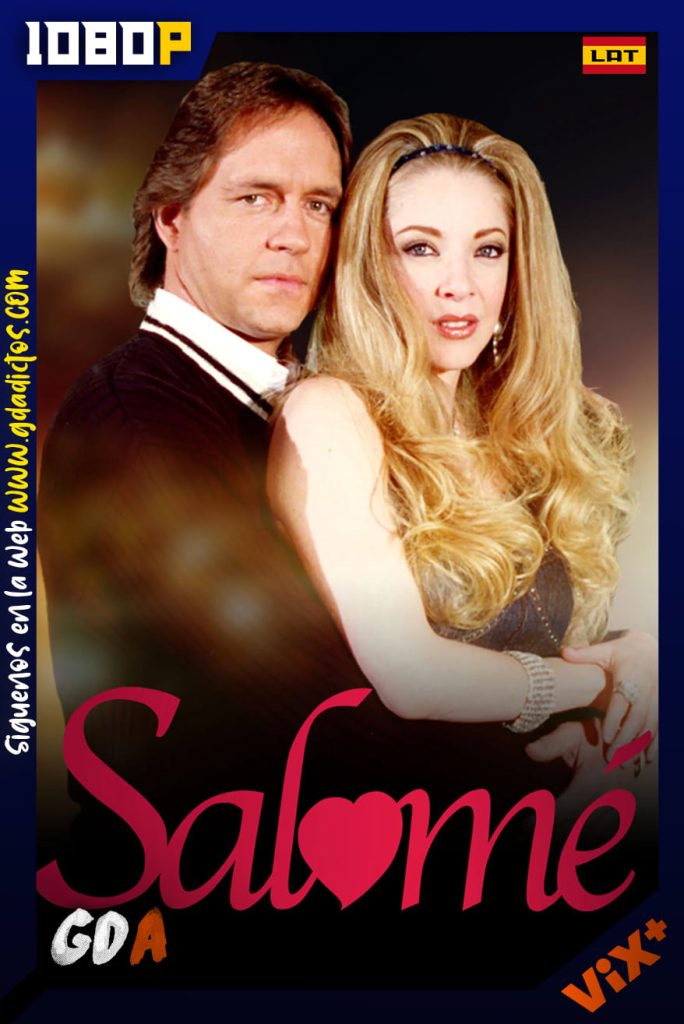 Salome (2001) ViX 1080p [Lat] #1Temporada [150/150]