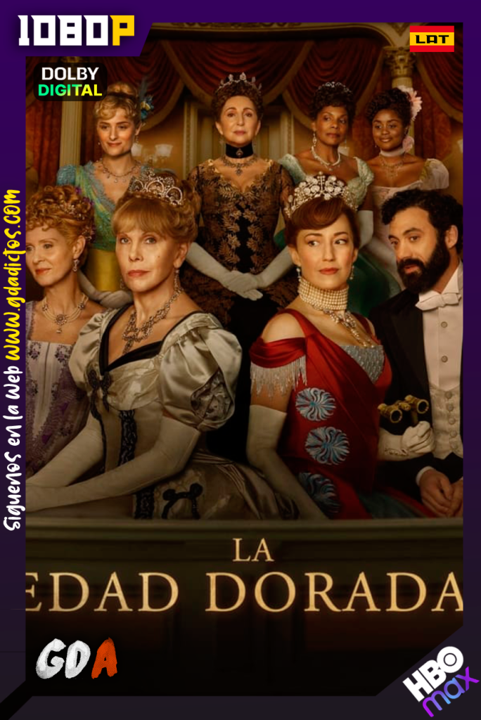 La Edad Dorada (2022) HMAX WEB-DL 1080p [Lat – Ing – Por] #Temporada2 [08/08]