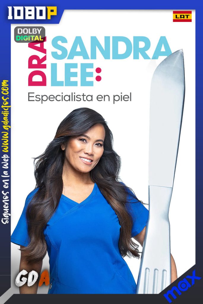 Dra. Sandra Lee Especialista en Piel (2018) MAX WEB-DL 1080p [Lat – Ing – Por] #8Temporadas