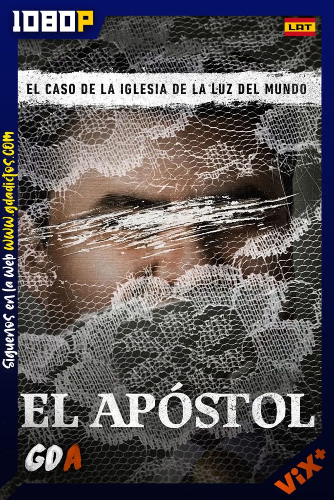 El Apóstol: El caso de la Iglesia de La Luz del Mundo (2023) ViX 1080p [Lat] #1Temporada [04/04]