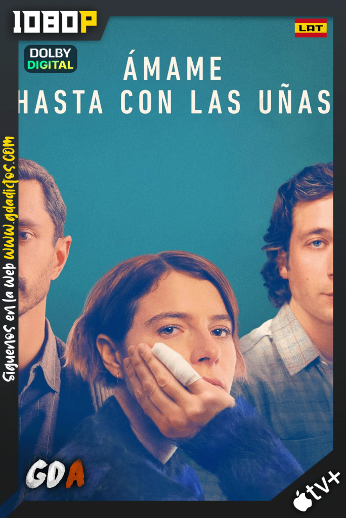 Amame hasta con las uñas (2023) ATVP WEB-DL 1080p [Lat-Ing-Cas-Por]