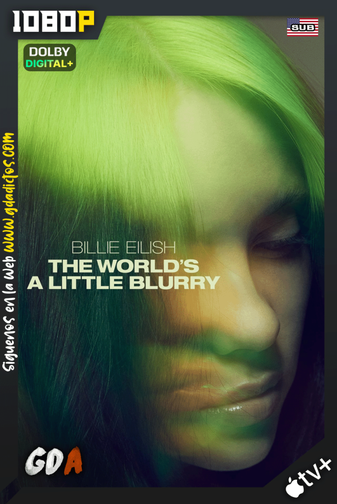 Billie Eilish: The world’s a little blurry (2021) ATVP WEB-DL 1080p [Ing-Sub]