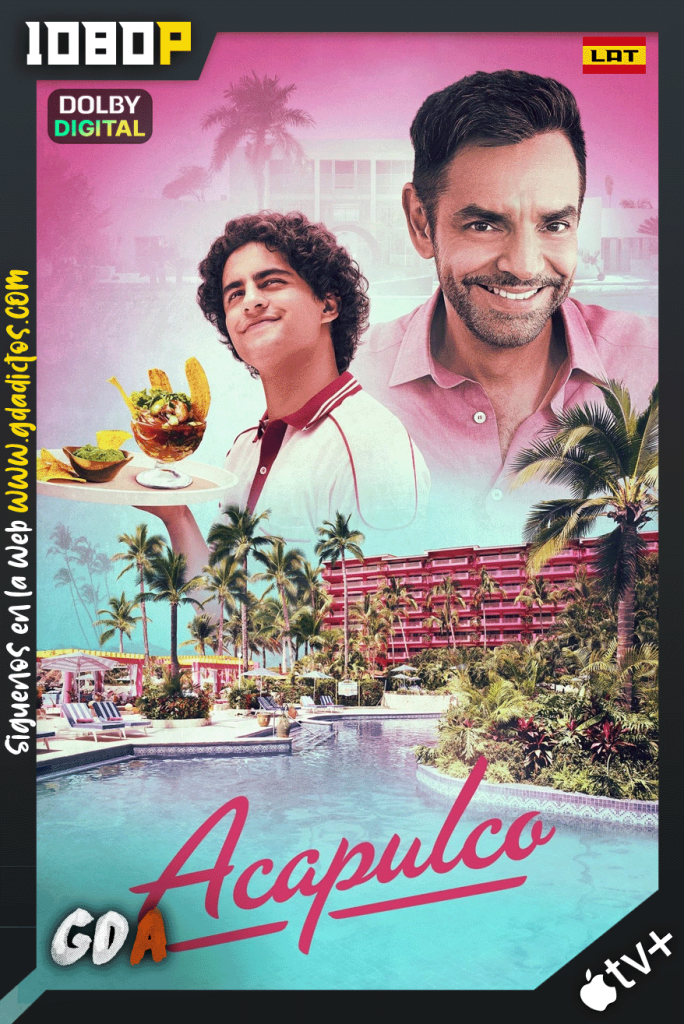 Acapulco (2021) ATVP WEB-DL 1080p [Lat – Ing – Cas – Por] #Temporada3 [10/10]