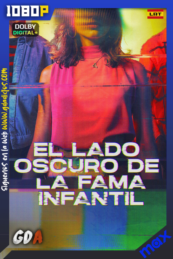 El lado oscuro de la fama infantil (2024) MAX 1080p [Lat – Ing] #1Temporada [05/05]