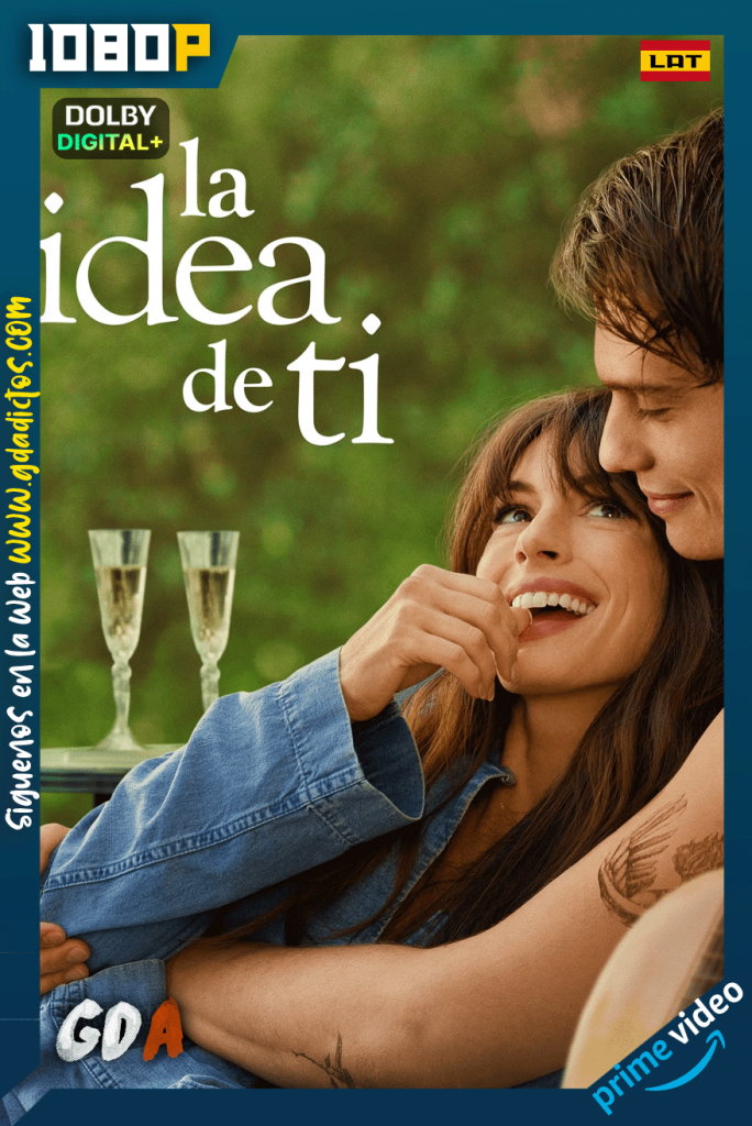 La idea de ti (2024) AMZN WEB-DL [1080p] [Lat – Ing – Por – Cas]