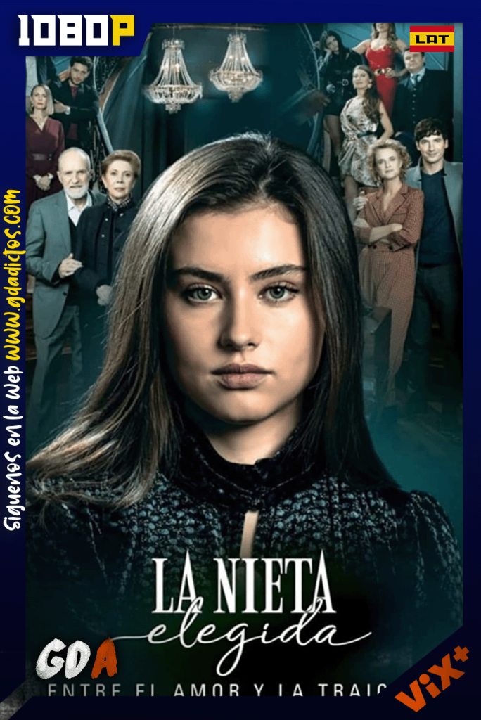 La Nieta Elegida (2021) ViX 1080p [Lat] #Temporada1 [81/81]